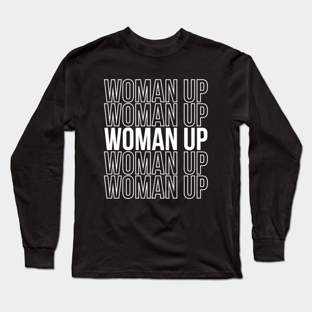 Woman Up Feminism Quote Woman Gift Long Sleeve T-Shirt by stonefruit